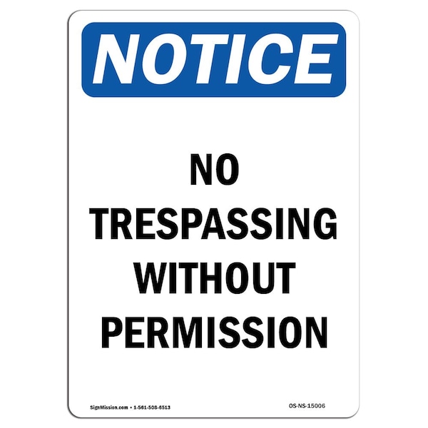 Safety Sign, OSHA Notice, 18" Height, No Trespassing Without Permission Sign, Portrait